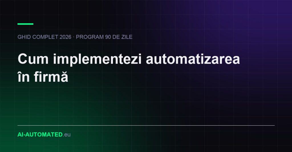 Ghid complet 2026 pentru implementarea automatizării în firmă